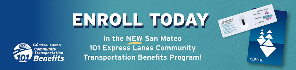 Banner promoting the new San Mateo 101 Express Lanes Community Transportation Benefits Program. The banner says "ENROLL TODAY" and features logos for the San Mateo 101 Express Lanes and the Clipper card. Make the most of Transit Month and get involved in making your commute smoother!