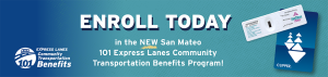 Join the San Mateo 101 Express Lanes Community Transportation Benefits Program! Featuring a Clipper card and FasTrak Flex pass, the banner against a blue background with white text invites San Mateo County residents to enroll today.